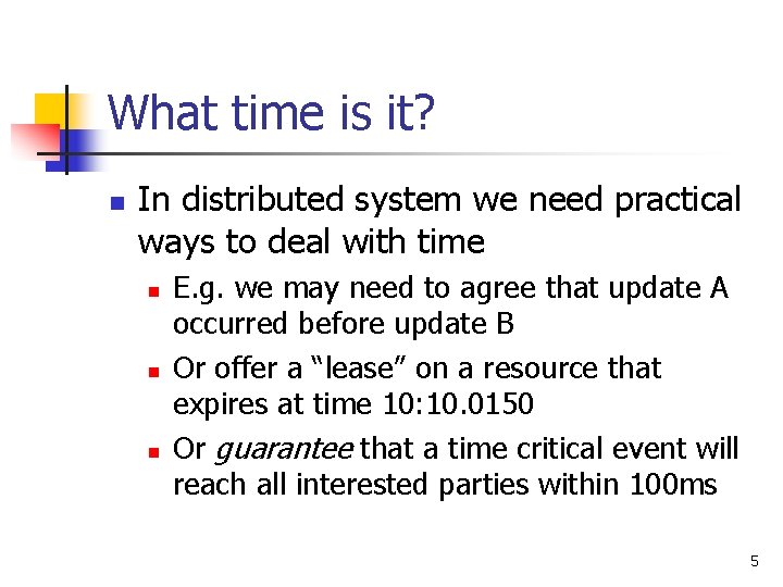 What time is it? n In distributed system we need practical ways to deal What time is it? n In distributed system we need practical ways to deal
