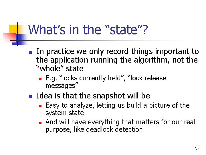 What’s in the “state”? n In practice we only record things important to the What’s in the “state”? n In practice we only record things important to the