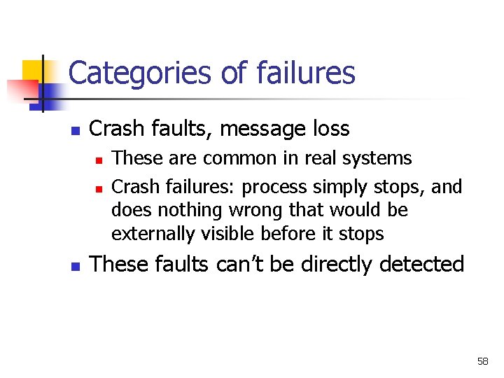 Categories of failures n Crash faults, message loss n n n These are common Categories of failures n Crash faults, message loss n n n These are common