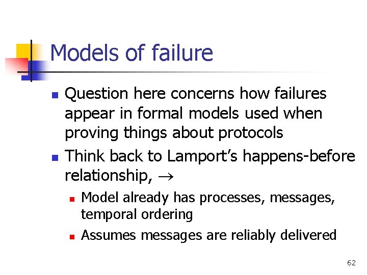Models of failure n n Question here concerns how failures appear in formal models Models of failure n n Question here concerns how failures appear in formal models