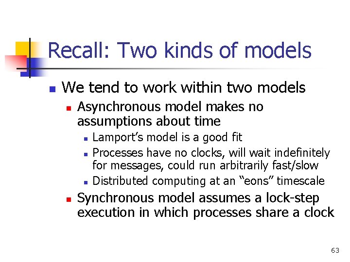 Recall: Two kinds of models n We tend to work within two models n Recall: Two kinds of models n We tend to work within two models n