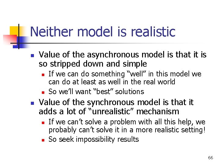 Neither model is realistic n Value of the asynchronous model is that it is Neither model is realistic n Value of the asynchronous model is that it is