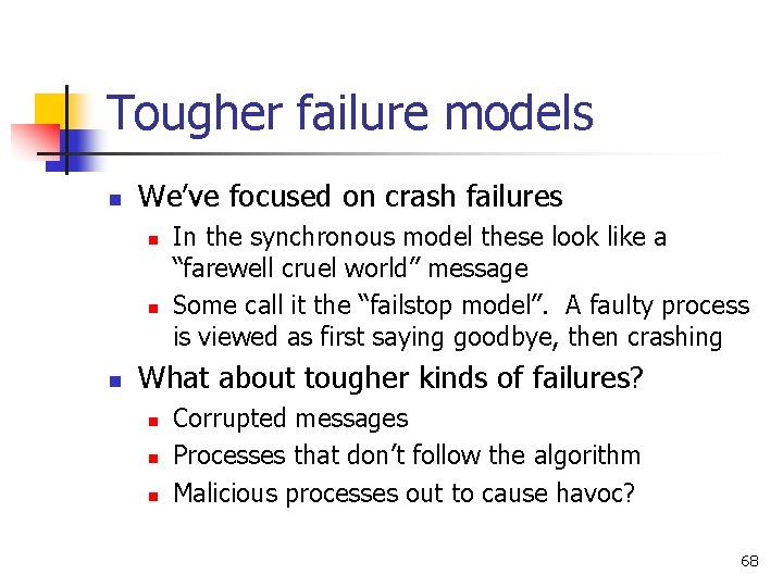Tougher failure models n We’ve focused on crash failures n n n In the Tougher failure models n We’ve focused on crash failures n n n In the