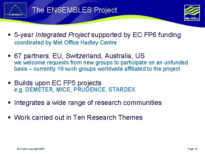 The ENSEMBLES Project § 5 -year Integrated Project supported by EC FP 6 funding