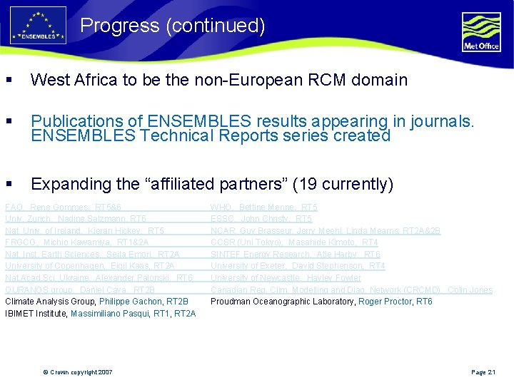 Progress (continued) § West Africa to be the non-European RCM domain § Publications of