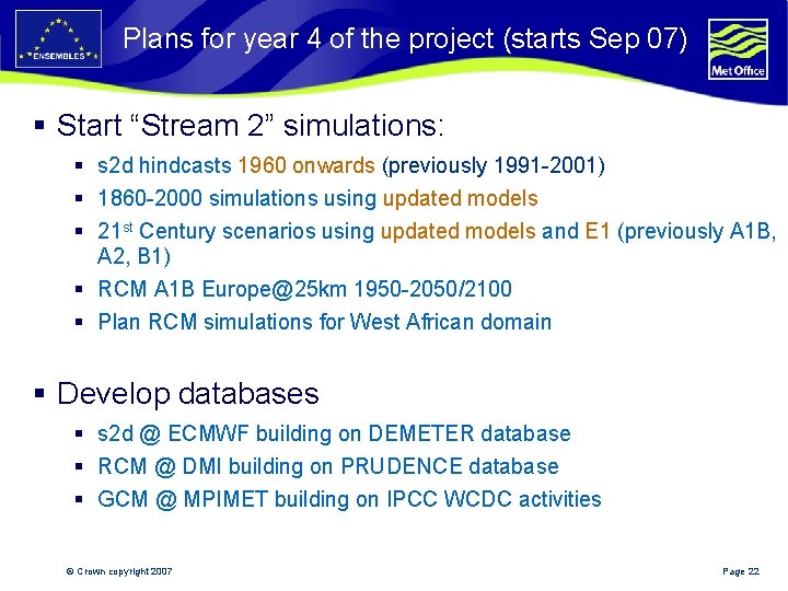 Plans for year 4 of the project (starts Sep 07) § Start “Stream 2”