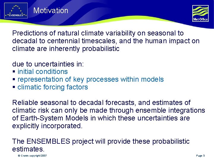 Motivation Predictions of natural climate variability on seasonal to decadal to centennial timescales, and