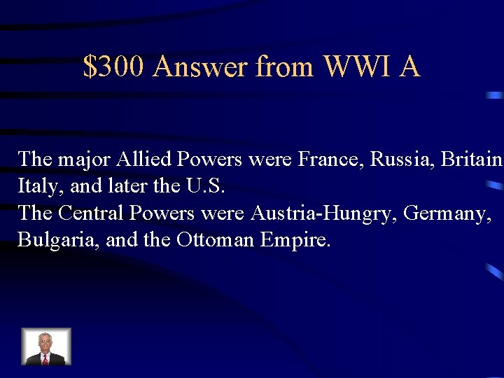 $300 Answer from WWI A The major Allied Powers were France, Russia, Britain, Italy,