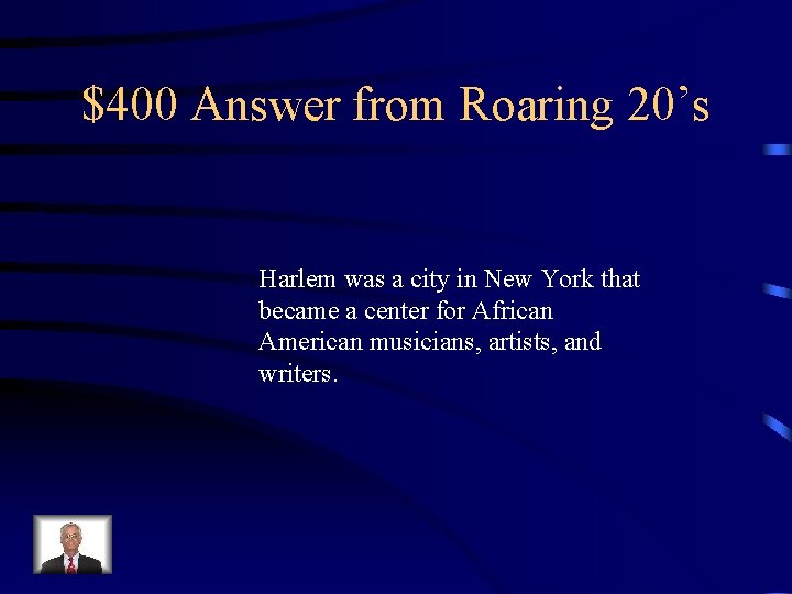 $400 Answer from Roaring 20’s Harlem was a city in New York that became