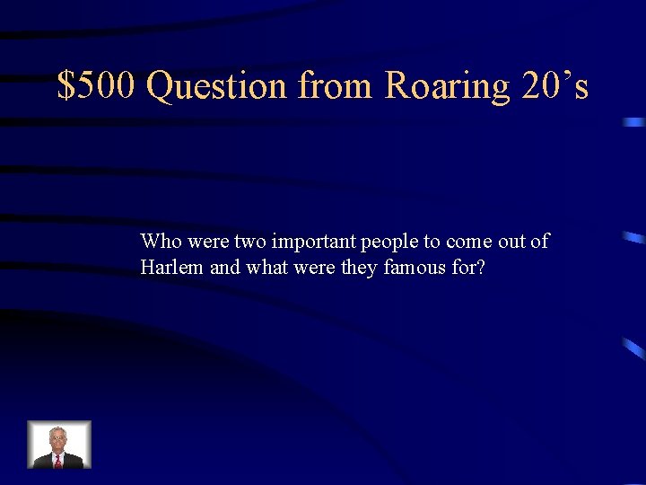$500 Question from Roaring 20’s Who were two important people to come out of $500 Question from Roaring 20’s Who were two important people to come out of