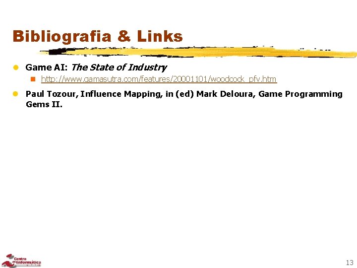 Bibliografia & Links l Game AI: The State of Industry n http: //www. gamasutra.