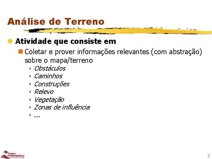 Análise de Terreno l Atividade que consiste em n Coletar e prover informações relevantes