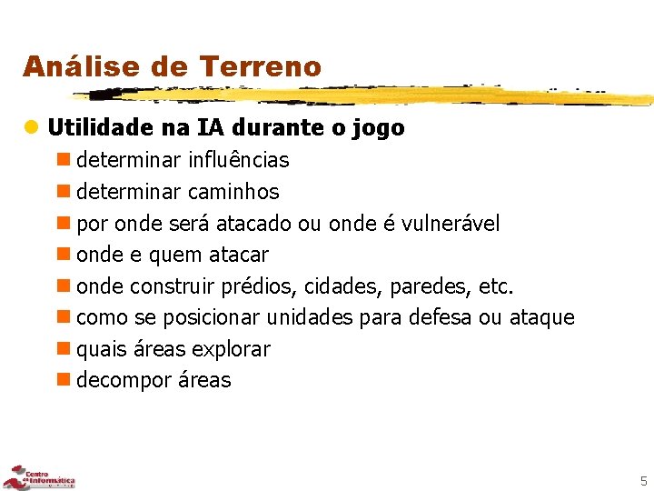 Análise de Terreno l Utilidade na IA durante o jogo n determinar influências n
