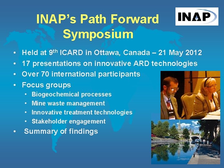 INAP’s Path Forward Symposium • • Held at 9 th ICARD in Ottawa, Canada