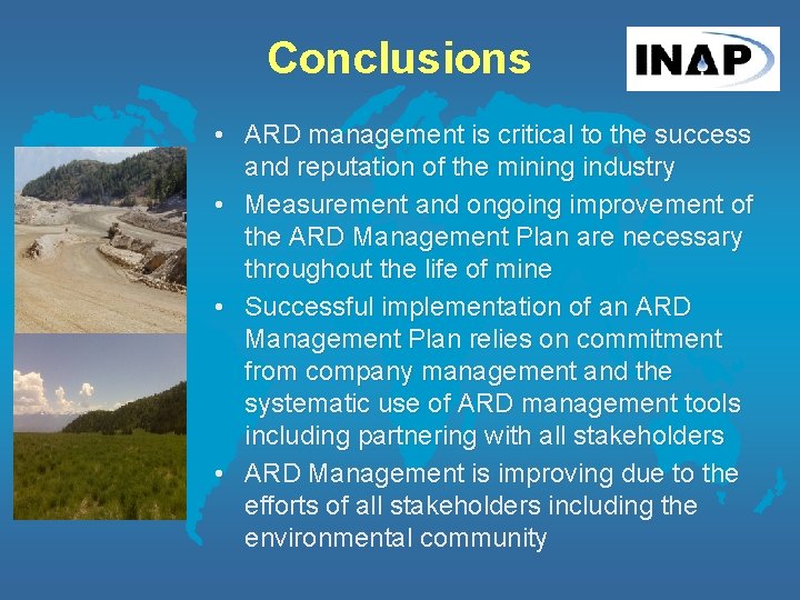 Conclusions • ARD management is critical to the success and reputation of the mining