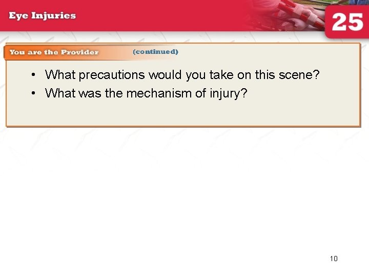  • What precautions would you take on this scene? • What was the