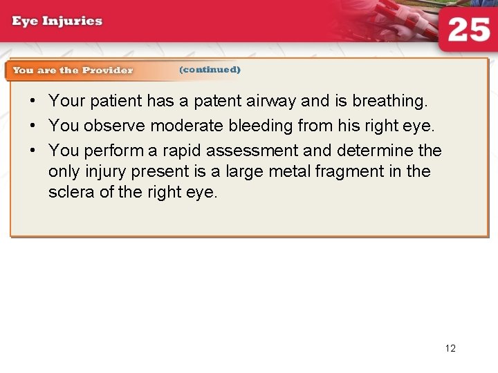  • Your patient has a patent airway and is breathing. • You observe