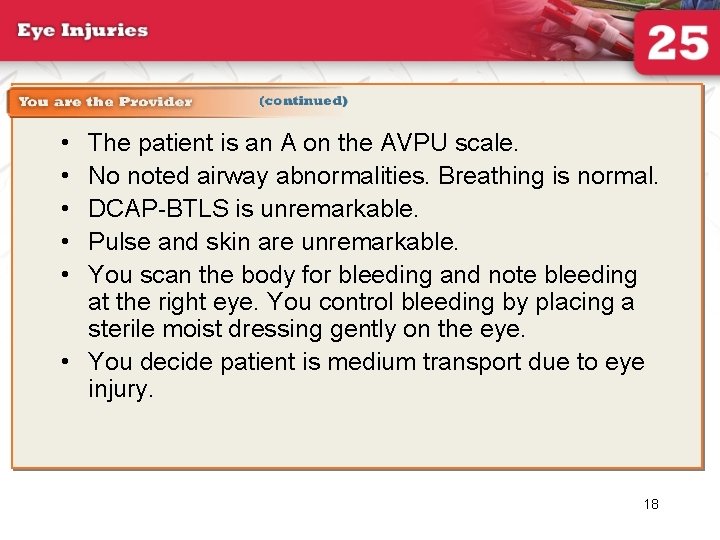  • • • The patient is an A on the AVPU scale. No