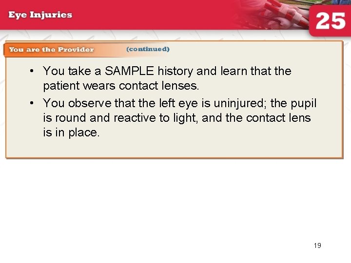  • You take a SAMPLE history and learn that the patient wears contact