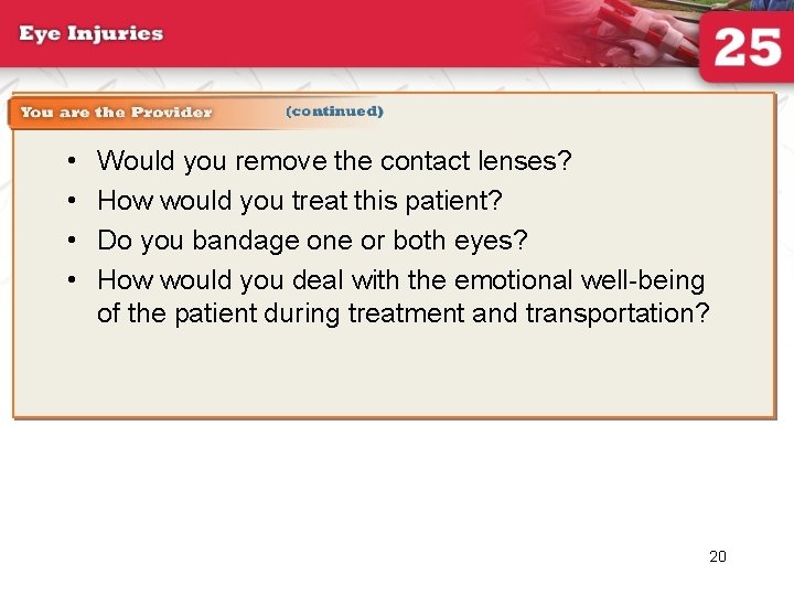  • • Would you remove the contact lenses? How would you treat this