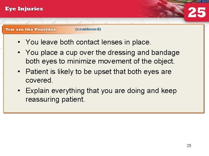  • You leave both contact lenses in place. • You place a cup
