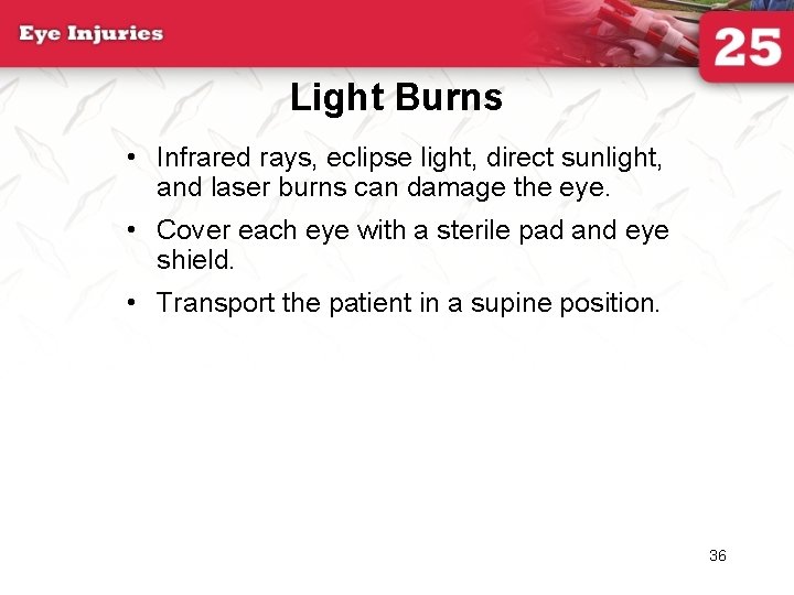 Light Burns • Infrared rays, eclipse light, direct sunlight, and laser burns can damage