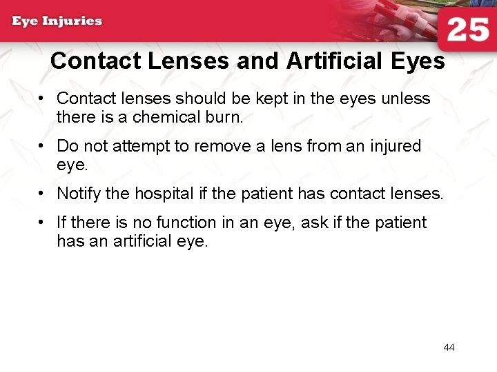 Contact Lenses and Artificial Eyes • Contact lenses should be kept in the eyes