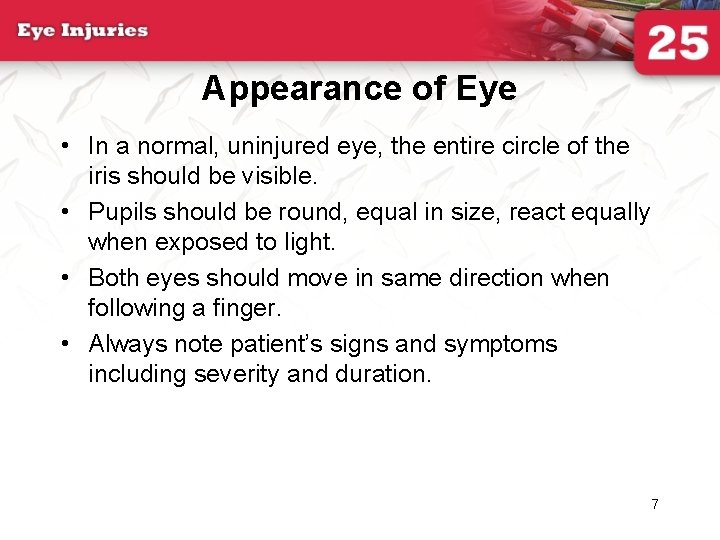 Appearance of Eye • In a normal, uninjured eye, the entire circle of the