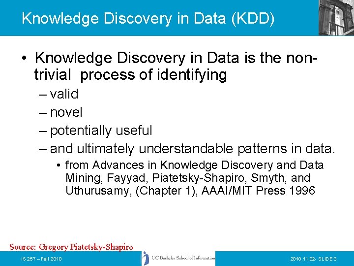 Knowledge Discovery in Data (KDD) • Knowledge Discovery in Data is the nontrivial process