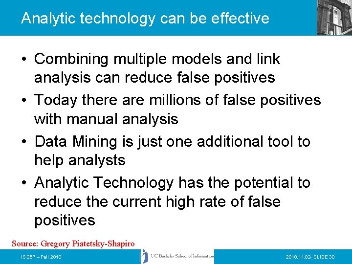 Analytic technology can be effective • Combining multiple models and link analysis can reduce