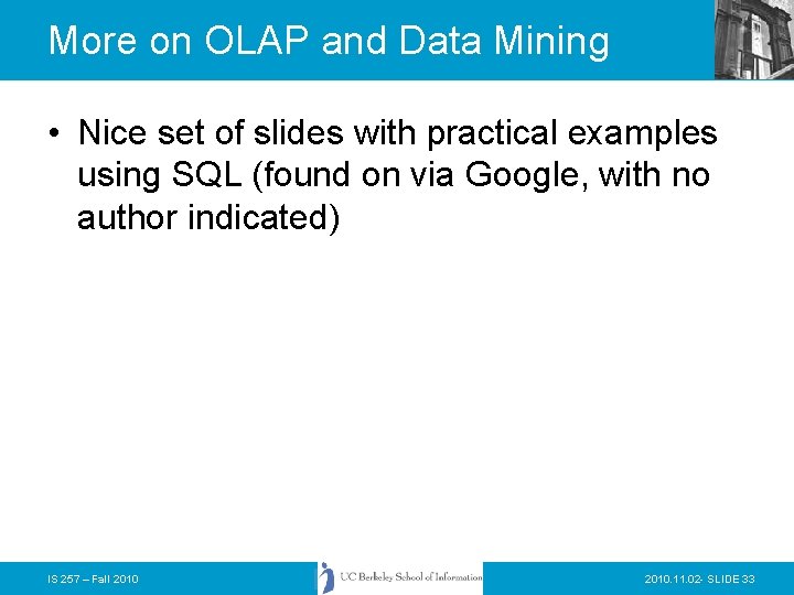 More on OLAP and Data Mining • Nice set of slides with practical examples