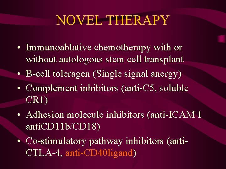 NOVEL THERAPY • Immunoablative chemotherapy with or without autologous stem cell transplant • B-cell