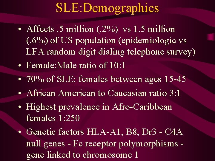 SLE: Demographics • Affects. 5 million (. 2%) vs 1. 5 million (. 6%)