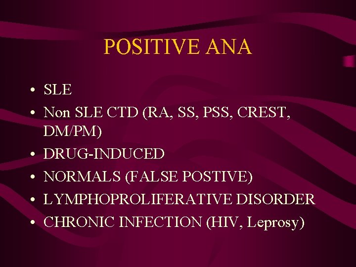 POSITIVE ANA • SLE • Non SLE CTD (RA, SS, PSS, CREST, DM/PM) •