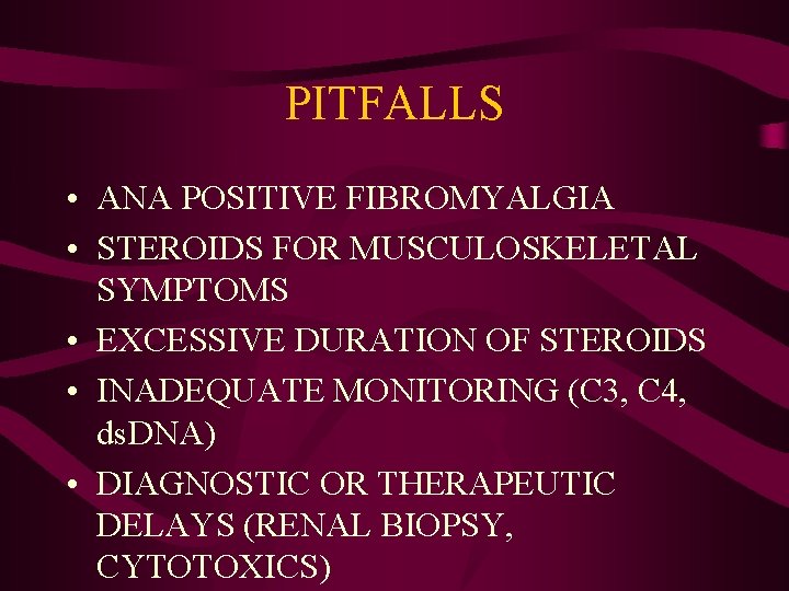 PITFALLS • ANA POSITIVE FIBROMYALGIA • STEROIDS FOR MUSCULOSKELETAL SYMPTOMS • EXCESSIVE DURATION OF