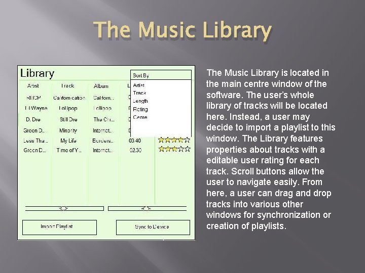 The Music Library is located in the main centre window of the software. The