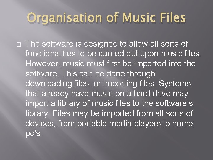 Organisation of Music Files The software is designed to allow all sorts of functionalities
