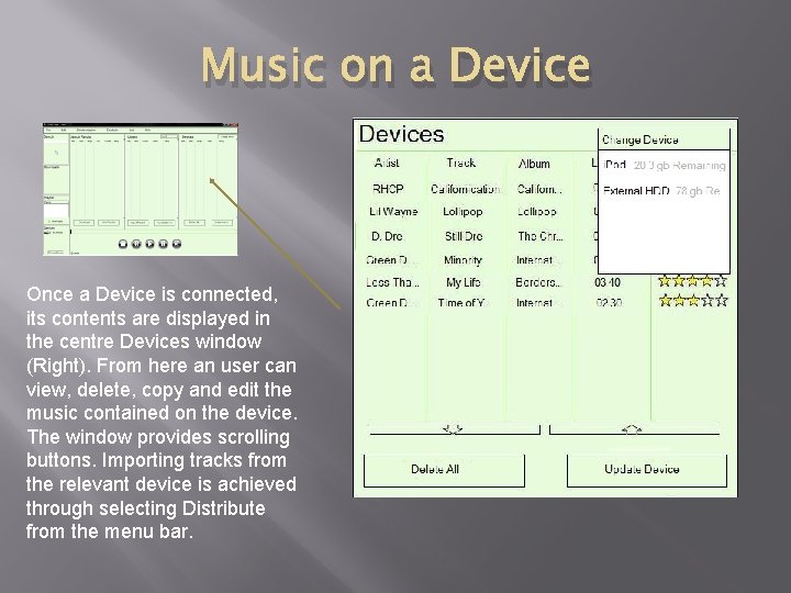 Music on a Device Once a Device is connected, its contents are displayed in