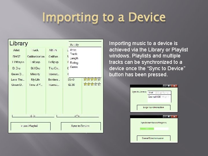 Importing to a Device Importing music to a device is achieved via the Library