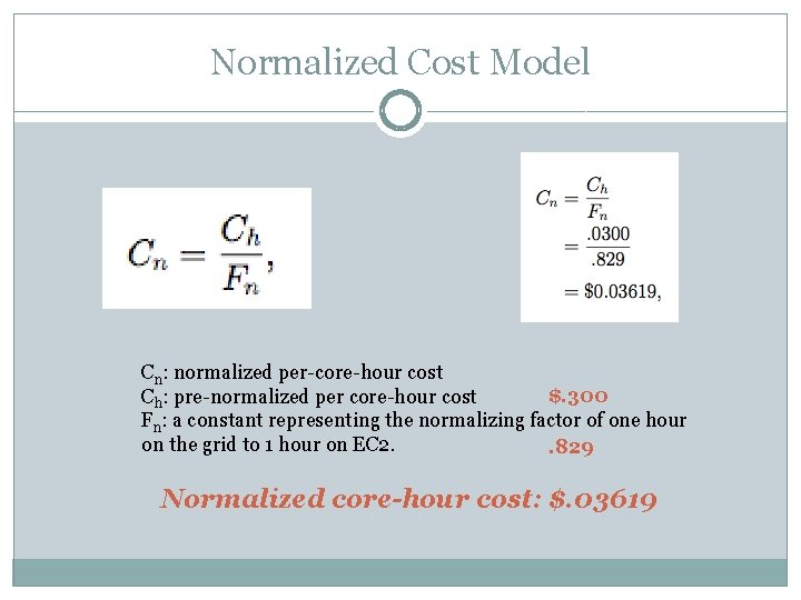 Normalized Cost Model Cn: normalized per-core-hour cost $. 300 Ch: pre-normalized per core-hour cost