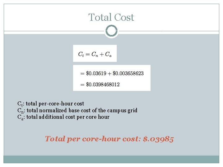 Total Cost Ct: total per-core-hour cost Cn: total normalized base cost of the campus