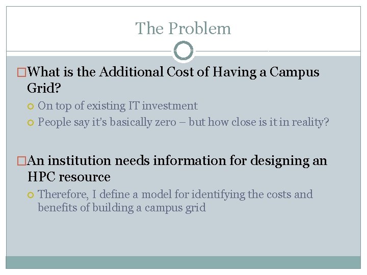 The Problem �What is the Additional Cost of Having a Campus Grid? On top