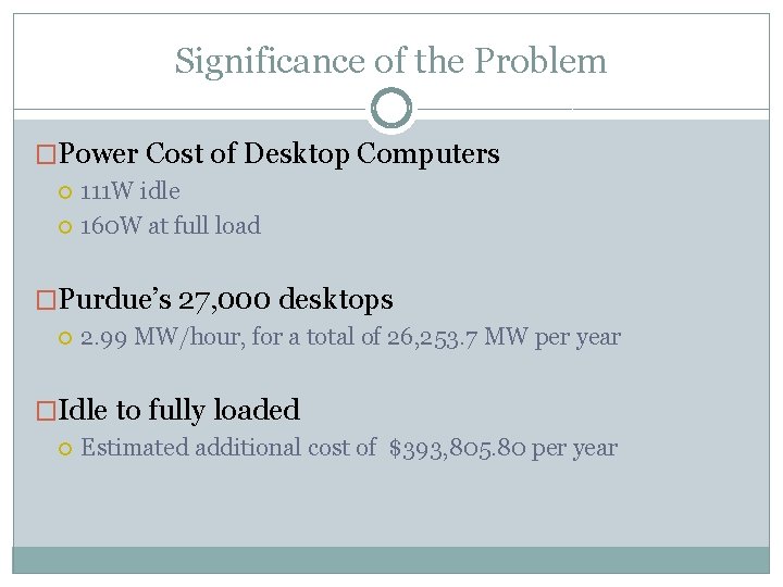 Significance of the Problem �Power Cost of Desktop Computers 111 W idle 160 W
