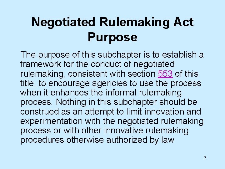 Negotiated Rulemaking Act Purpose The purpose of this subchapter is to establish a framework
