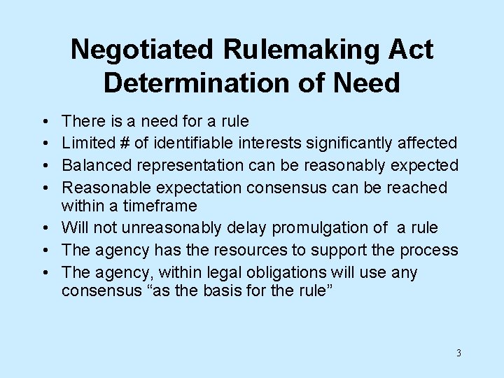 Negotiated Rulemaking Act Determination of Need • • There is a need for a
