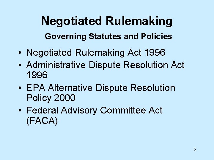 Negotiated Rulemaking Governing Statutes and Policies • Negotiated Rulemaking Act 1996 • Administrative Dispute