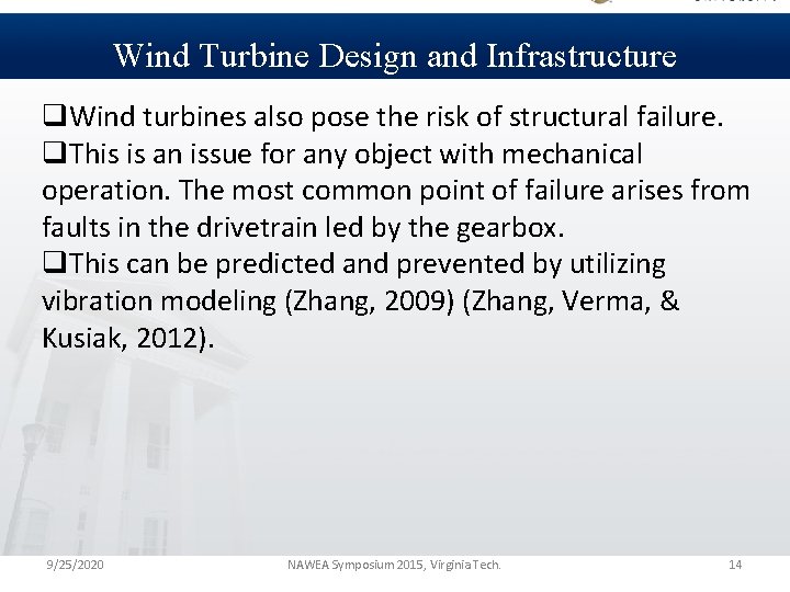 Wind Turbine Design and Infrastructure q. Wind turbines also pose the risk of structural