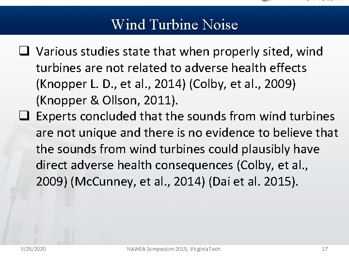Wind Turbine Noise q Various studies state that when properly sited, wind turbines are