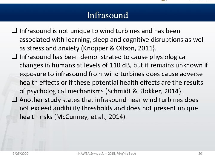 Infrasound q Infrasound is not unique to wind turbines and has been associated with