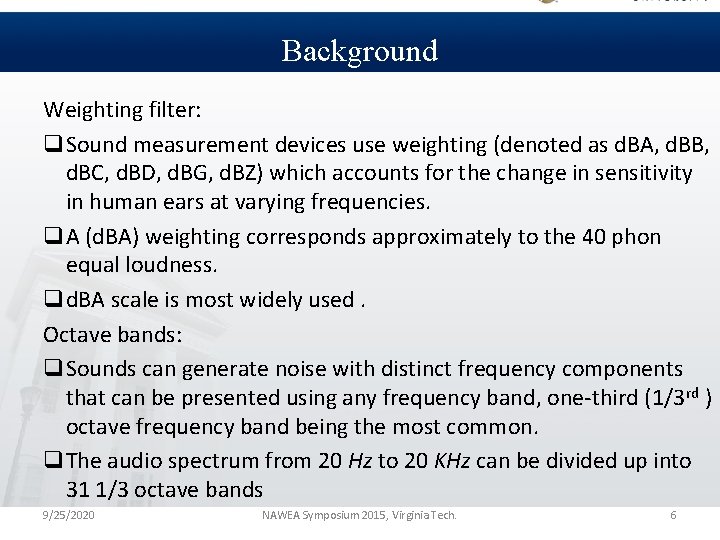 Background Weighting filter: q. Sound measurement devices use weighting (denoted as d. BA, d.